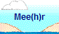 Mee(h)r